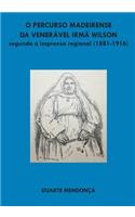 O percurso madeirense da Veneravel Irma Wilson segundo a imprensa regional