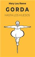 Gorda Hasta Los Huesos