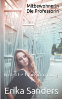 Mitbewohnerin: Die Professorin(21 Erotische Tabu-Sammlung)