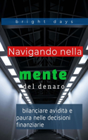 Navigando nella mente del denaro: bilanciare avidità e paura nelle decisioni finanziarie