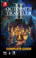 Octopath Traveler II: Complete Guide: Tips, Tricks, Strategies and More !