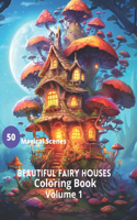 Beautiful Fairy Houses Coloring Book Volume 1: Beautiful Fairy Houses Coloring Book Volume 1(Beautiful Fairy Houses Coloring Book)