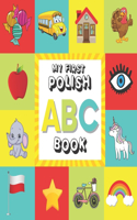 ABC My First Polish Book: The Toddler's Handbook Alphabet Picture Book with English Translations for Kids Bilingual (English / Polish) for Toddlers Teaching Polish Vocabulary