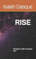 Rise: A Guide To Be A Greater You