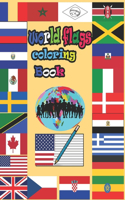 World Flags Coloring Book: World Flags Coloring Book COLOR the FLAGS of the WORld enjoy to know every part of the world and coloring flags of country