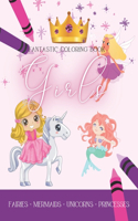 Fantastic Coloring Book Girls, Fairies - Mermaids - Unicorns - Princesses: 55 Drawings to color - Girls' coloring book for ages 5 and up - Activity book to stimulate artistic creativity and keep kids away from the screen - 