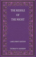 The Riddle of the Night - Large Print Edition