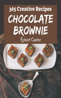 365 Creative Chocolate Brownie Recipes: Greatest Chocolate Brownie Cookbook of All Time