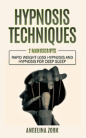 Hypnosis Techniques: 2 Manuscripts: Rapid Weight Loss Hypnosis and Hypnosis for Deep Sleep