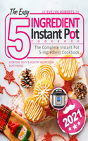 The Easy 5-Ingredient Instant Pot Cookbook 2021