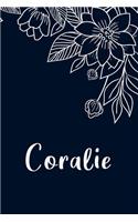 Coralie: Floral Design Journal / Notebook With Personalized Name And Flowers Birthday Gifts, Valentine Day Gift For Women & Girl, Mom, Sister or Girlfriend, 