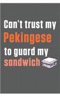 Can't trust my Pekingese to guard my sandwich: For Pekingese Dog Breed Fans(7 Stara Srpska Knjiézevnost U 24 Knjige)
