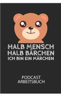 Halb Mensch, halb Bärchen. Ich bin ein Märchen. - Podcast Arbeitsbuch