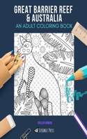 Great Barrier Reef & Australia: AN ADULT COLORING BOOK: An Awesome Coloring Book For Adults