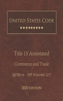 United States Code Annotated Title 15 Commerce and Trade 2020 Edition §§78o-6 - 329 Volume 2/7