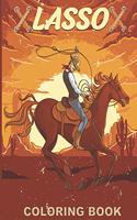 Lasso Coloring Book: Unique Drawing color pages Lasso and Horses of the Old West Black White Pages for Mindfulness and Relaxation