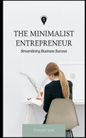 Minimalist Entrepreneur: Streamlining Business Success