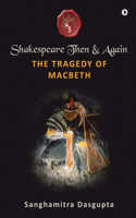 Shakespeare Then and Again: The Tragedy of Macbeth
