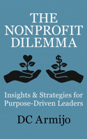 Nonprofit Dilemma: Insights & Strategies for Purpose Driven Leaders