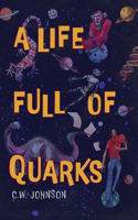 Life Full of Quarks