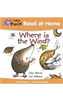 Where is the Wind?: Level 2 Book a – Discover Reading(Collins Big Cat Read at Home)