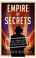 Empire of Secrets: British Intelligence, the Cold War and the Twilight of Empire