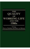 The Quality of Working Life in the Eighties