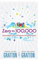 Zero to 100,000: Social Media Tips and Tricks for Small Businesses(Que Biz-Tech)