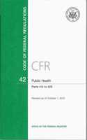 Code of Federal Regulations, Title 42, Public Health, PT. 414-429, Revised as of October 1, 2015