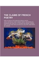 The Claims of French Poetry; Nine Studies in the Greater French Poets