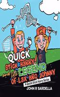 Quick Stick Harry and the Legend of Lax Bro Johnny