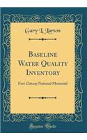 Baseline Water Quality Inventory: Fort Clatsop National Memorial (Classic Reprint)