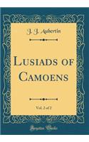 Lusiads of Camoens, Vol. 2 of 2 (Classic Reprint)