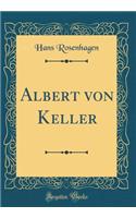 Albert von Keller (Classic Reprint)