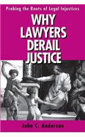 Why Lawyers Derail Justice
