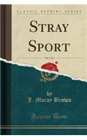 Stray Sport, Vol. 2 of 2 (Classic Reprint)