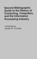 Second Bibliographic Guide to the History of Computing, Computers, and the Information Processing Industry