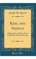 Keel and Saddle: A Retrospect of Forty Years of Military and Naval Service (Classic Reprint)