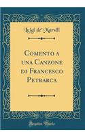 Comento a una Canzone di Francesco Petrarca (Classic Reprint)