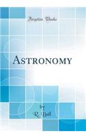 Astronomy (Classic Reprint)