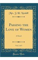 Passing the Love of Women, Vol. 2 of 3: A Novel (Classic Reprint)