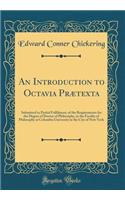 An Introduction to Octavia Prï¿½texta: Submitted in Partial Fulfilment, of the Requirements for the Degree of Doctor of Philosophy, in the Faculty of Philosophy at Columbia University in the City of New York (Classic Reprint)