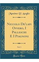 Niccolo De'lapi Ovvero, I Palleschi E I Piagnoni, Vol. 3 (Classic Reprint)