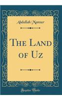 The Land of Uz (Classic Reprint)
