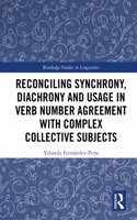 Reconciling Synchrony, Diachrony and Usage in Verb Number Agreement with Complex Collective Subjects