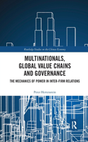 Multinationals, Global Value Chains and Governance: The Mechanics of Power in Inter-firm Relations(Routledge Studies on the Chinese Economy)