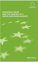European Union and the Making of a Wider Northern Europe