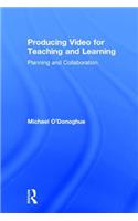 Producing Video For Teaching and Learning