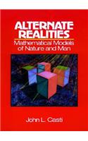 Alternate Realities: Mathematical Models of Nature and Man