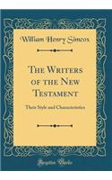 The Writers of the New Testament: Their Style and Characteristics (Classic Reprint)